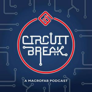 Höre Circuit Break - A MacroFab Podcast in der App.