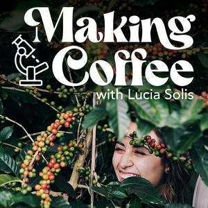 Höre Making Coffee with Lucia Solis in der App.