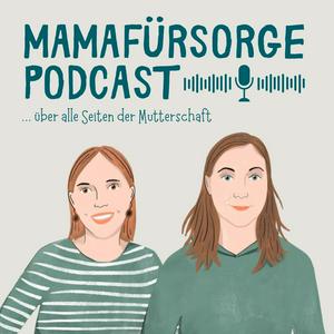 Höre Mamafürsorge - Der Podcast für alle Seiten der Mutterschaft in der App.