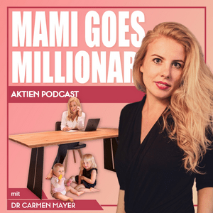 Höre Mami goes Millionär - Der Aktien Podcast mit Dr. Carmen Mayer in der App.