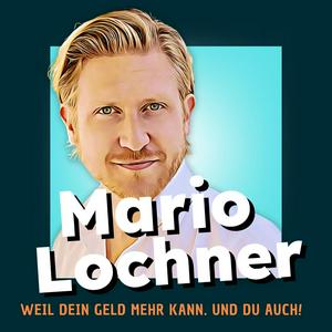 Höre Mario Lochner – Weil dein Geld mehr kann! in der App.