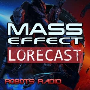 Höre Mass Effect Lorecast: Video Game Lore, News & More in der App.