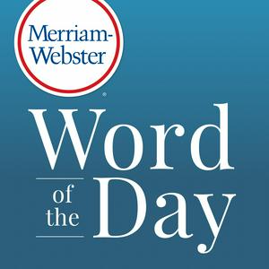 Höre Merriam-Webster's Word of the Day in der App.