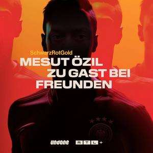 Höre SchwarzRotGold: Mesut Özil zu Gast bei Freunden in der App.