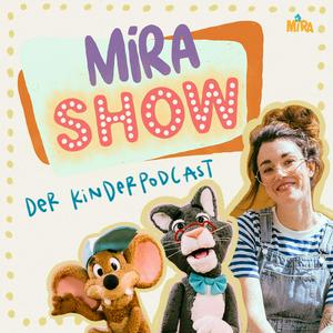 Höre MiRA SHOW - der Kinderpodcast in der App.