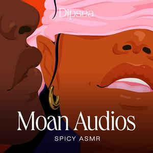 Höre Moan Audios – Spicy ASMR in der App.