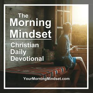 Höre Morning Mindset Christian Daily Devotional Bible study and prayer in der App.