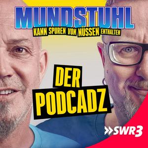 Höre Mundstuhl – der Podcadz in der App.