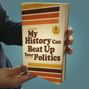 Höre My History Can Beat Up Your Politics in der App.