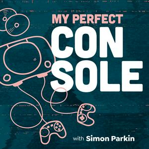 Höre My Perfect Console with Simon Parkin in der App.