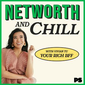 Höre Networth and Chill with Your Rich BFF in der App.