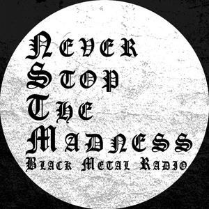 Höre Never Stop The Madness - Black Metal Radio in der App.