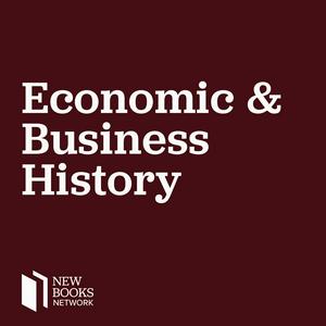 Höre New Books in Economic and Business History in der App.