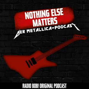 Höre Nothing Else Matters! Der Metallica-Podcast bei RADIO BOB! in der App.