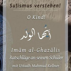 Höre O Kind! - Der Brief an einen Schüler (Imam al-Ghazali) in der App.