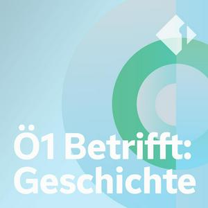 Höre Ö1 Betrifft: Geschichte in der App.