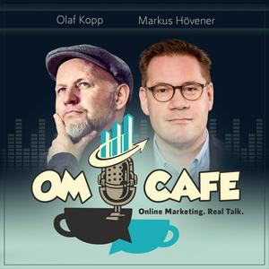 Höre OM Cafe - Online-Marketing. Real Talk. in der App.