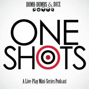 Höre One Shots a Live-Play Mini Series Podcast in der App.