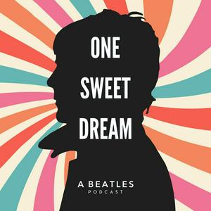 Höre One Sweet Dream: A  Beatles Podcast in der App.