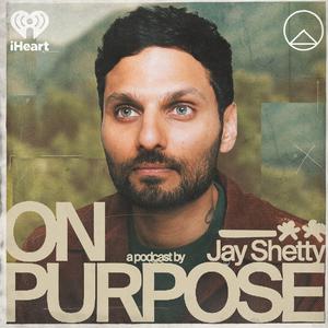 Höre On Purpose with Jay Shetty in der App.