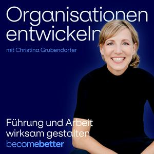 Höre Organisationen entwickeln. becomebetter podcast in der App.