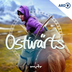 Höre Ostwärts – Reisen zwischen Fernweh und Fettnäpfchen in der App.