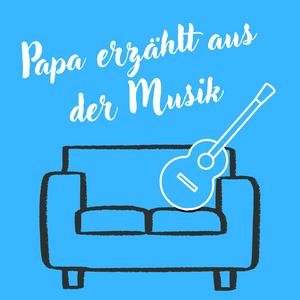 Höre Papa erzählt aus der Musik in der App.