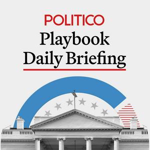 Höre POLITICO Playbook Daily Briefing in der App.