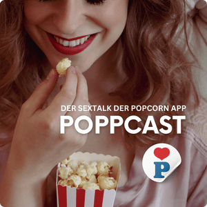 Höre Poppcast: Der Sextalk der POPCORN App. in der App.