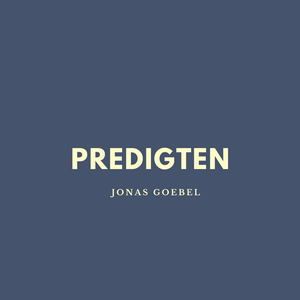 Höre Predigten Jonas Goebel in der App.