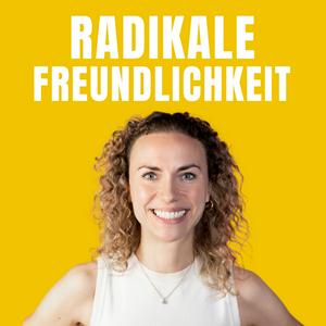 Höre Radikale Freundlichkeit: Der Psychologie-Podcast für mehr Lebensfreude in der App.