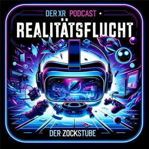 Höre Realitätsflucht - Der XR Podcast der ZockStube! in der App.