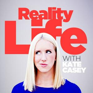 Höre Reality Life with Kate Casey in der App.