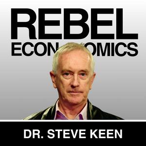 Höre Rebel Economics with Dr. Steve Keen in der App.