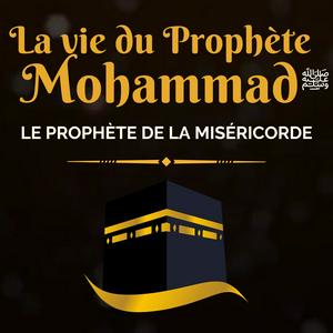 Höre Récits de la Vie du Prophète Mohammad ﷺ in der App.