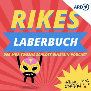 Höre Rikes Laberbuch - Der MDR TWEENS Schloss-Einstein-Podcast in der App.