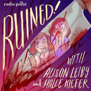 Höre Ruined with Alison Leiby and Halle Kiefer in der App.