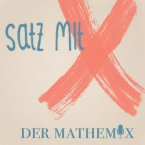 Höre Satz mit X, der Mathemix in der App.