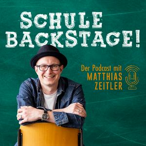 Höre Schule Backstage! - Der Podcast mit Matthias Zeitler in der App.