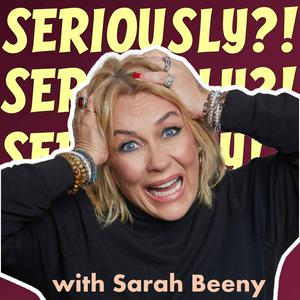 Höre Seriously?! with Sarah Beeny in der App.