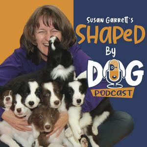 Höre Shaped by Dog with Susan Garrett in der App.