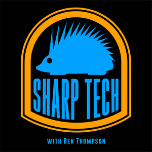 Höre Sharp Tech with Ben Thompson in der App.