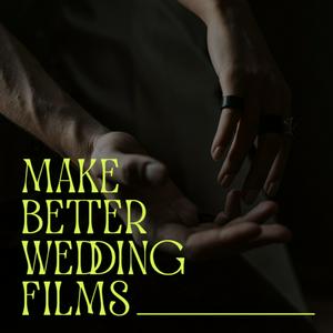 Höre Make Better Wedding Films in der App.