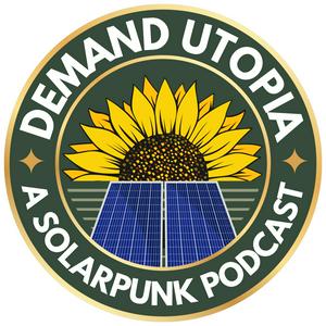 Höre Demand Utopia: A Solarpunk Podcast in der App.