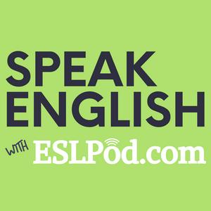 Höre Speak English with ESLPod.com - Learn English Fast in der App.