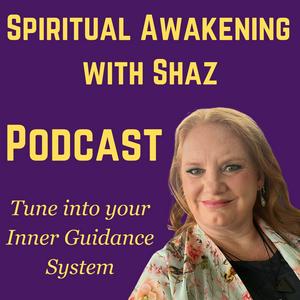 Höre Spiritual Awakening with Shaz in der App.