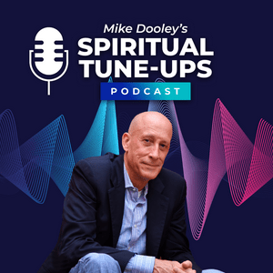 Höre Mike Dooley's Spiritual Tune-Ups Podcast in der App.