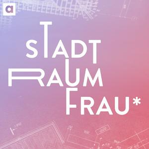 Höre Stadt.Raum.Frau* – Queer-feministische Perspektiven auf Architektur, Stadtplanung und Aktivismus in der App.