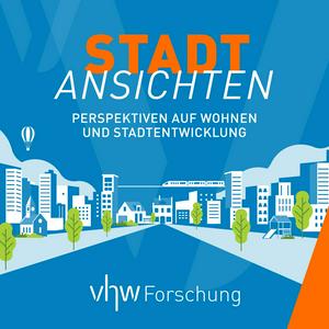 Höre STADTANSICHTEN - Perspektiven auf Wohnen und Stadtentwicklung in der App.