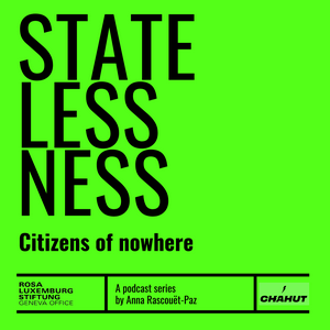 Höre Statelessness: Citizens of Nowhere in der App.